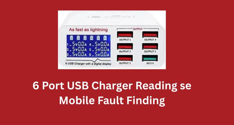 6 Port USB Charger Reading se Mobile Fault Finding