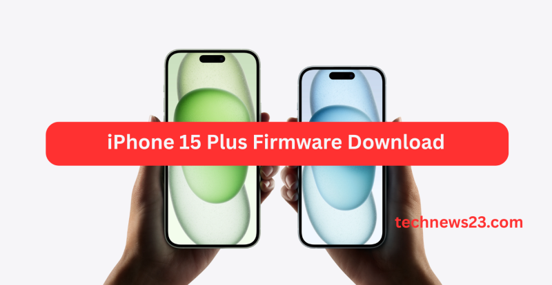 iPhone 15 Plus Firmware Download | iPhone 15 Plus Flash File