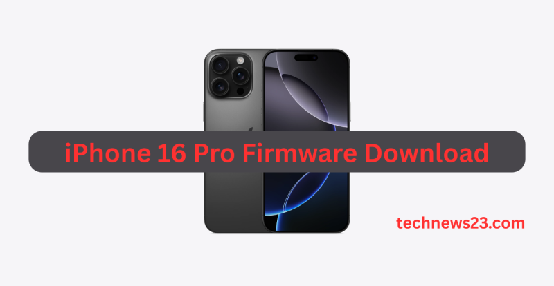 iPhone 16 Pro Firmware Download | iPhone 16 Pro Flash File